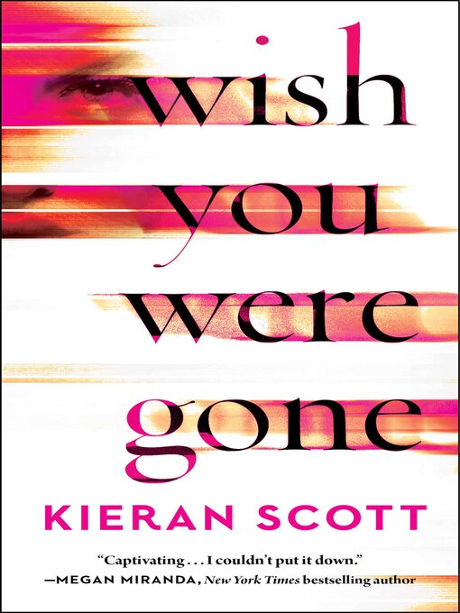 Title details for Wish You Were Gone by Kieran Scott - Available